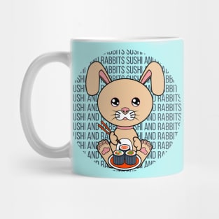 All I Need is sushi and rabbits, sushi and rabbits, sushi and rabbits lover Mug